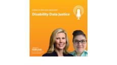 podcast episode graphic for Disability Data Justice featuring color photos of Bonnie Swenor, a white woman with blonde hair in a black suit and Kate Caldwell, a white woman with glasses and short brown hair in a green shirt