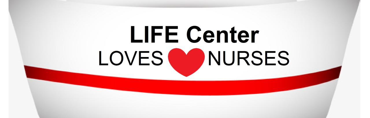 LIFE Center loves nurses