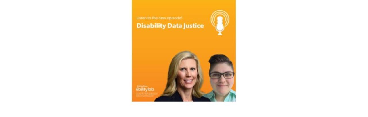podcast episode graphic for Disability Data Justice featuring color photos of Bonnie Swenor, a white woman with blonde hair in a black suit and Kate Caldwell, a white woman with glasses and short brown hair in a green shirt