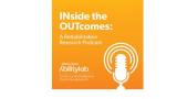 Inside the Outcomes graphic. Orange background with white microphone graphic, AbilityLab logo and in white it says Inside the outcomes a rehabilitation research podcast